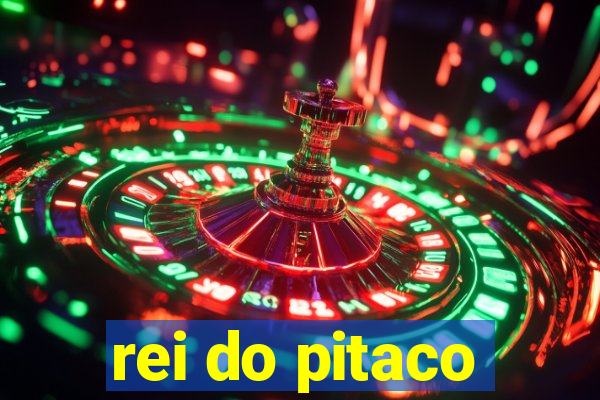 rei do pitaco